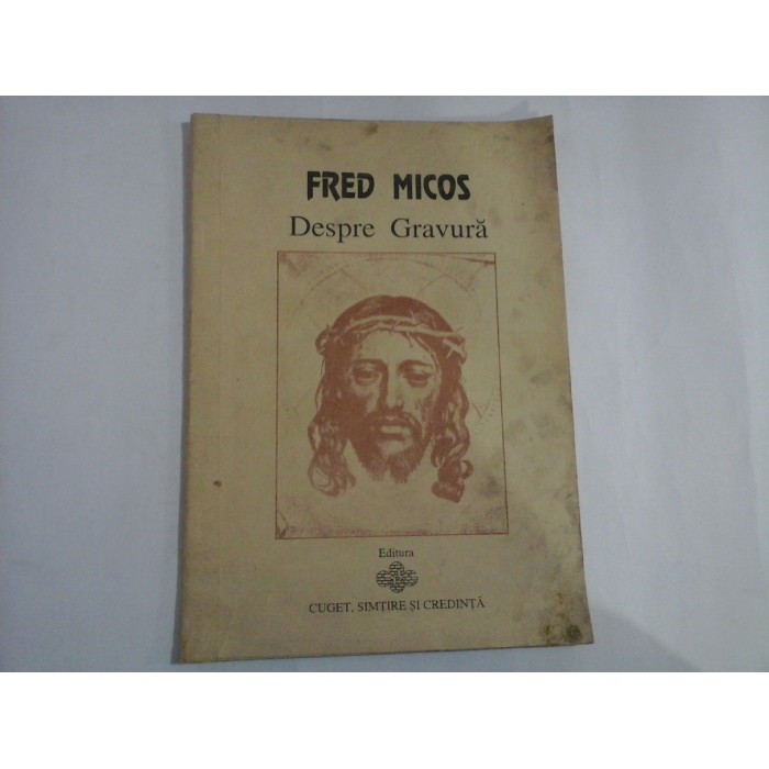    DESPRE  GRAVURA  -  Fred  MICOS  -  Bucuresti, 1994 